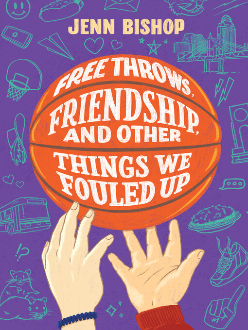 Title details for Free Throws, Friendship, and Other Things We Fouled Up by Jenn Bishop - Available